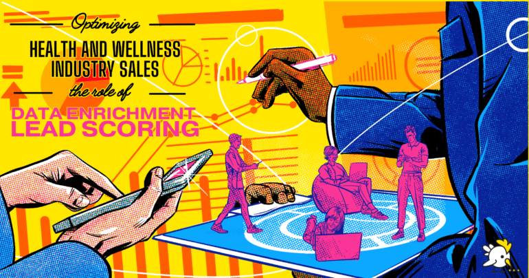 Optimizing Health And Wellness Industry Sales: The Role Of Data Enrichment And Lead Scoring