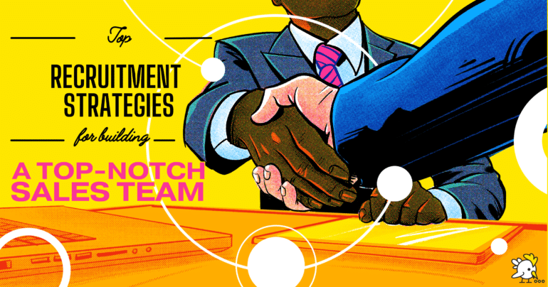 7 Recruitment Strategies For Building A Top-Notch Sales Team